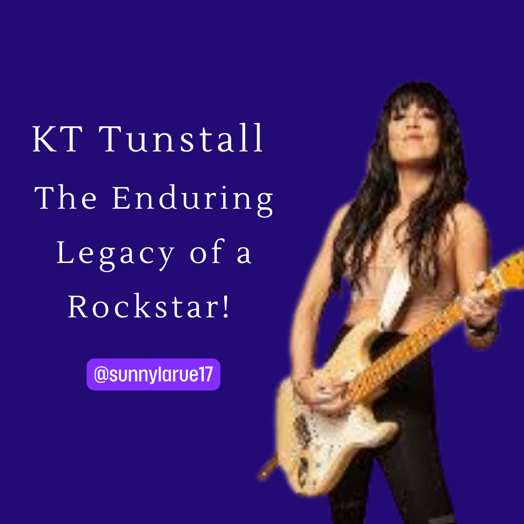 KT Tunstall: The Enduring Legacy of a Rockstar. 